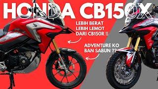 HONDA CB150X - LEMOT DAN BERAT !! BUKAN MOTOR ADVENTURE  || GEPREKIN