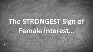 The STRONGEST Sign of Female Interest