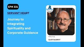 Gary's Journey to Integrating Spirituality and Corporate Guidance