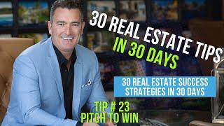 ️ TIP #23 - Pitch to Win ️ 30 Real Estate Success Strategies In 30 Days