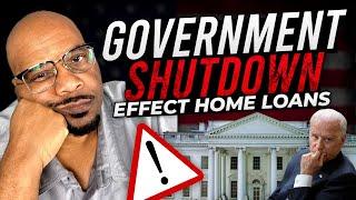 Breaking News how the Government Shutdown Affects Home Loans!