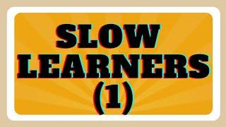 SLOW LEARNER: HOW TO HELP LEARNERS WITH THIS LEARNING DISABILITY (1)