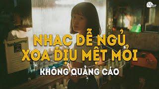 Nhạc Chill Dễ Ngủ - 2h Chìm Đắm Trong Những Bài Nhạc Lofi Việt Nhẹ Nhàng Cực Chill Để Thư Giãn