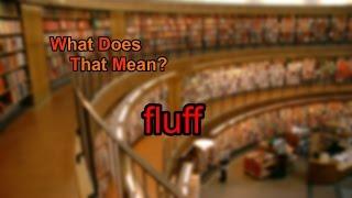 What does fluff mean?