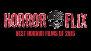 HorrorFlix - Ep #33: Best Horror Films of 2015