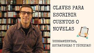 Claves para Escribir Cuentos o Novelas / Herramientas y Técnicas