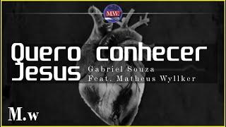 Eu quero conhecer Jesus - Gabriel Souza Feat. Matheus Wyllker (Cover)