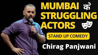 Mumbai ke Struggling Actors | Stand Up Comedy by Chirag Panjwani