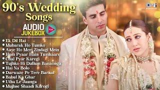 90's Wedding Songs | Audio Jukebox | Bollywood 90's Wedding Songs | Non Stop Wedding Songs