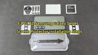 EZ-GLAZ Samsung Galaxy Series  Screen Protector Installation Steps