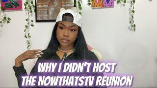 WHY I DIDNT HOST THE NOWTHATSTV REUNION