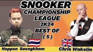 Chris Wakelin vs Noppon Saengkham | Snooker Championship League | 2024 |Best of 5 Complete Sessions|