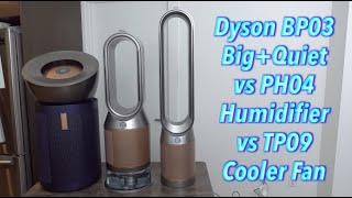 Dyson BP03 Big+Quiet vs PH04 Humidifier vs TP09 Cooler Fan