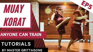 EP:5 Muay Korat | Anyone Can Train | Tutorial | By Master Grittagone