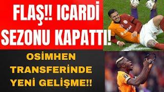 SON DAKİKA! MAURO ICARDİ SEZONU KAPATTI I OSİMHEN TRANSFERİNDE YENİ GELİŞME I GS - SAMSUN #Golvar