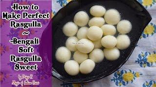 How to Make Perfect Rasgulla | Bengali Soft Rasgulla Sweet | Magic of Indian Rasoi