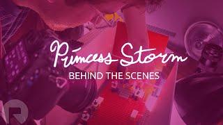 Princess Storm: Behind the Scenes