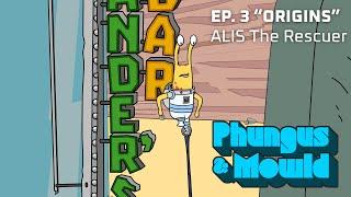 Phungus & Mowld Ep. #3 - ALIS the rescuer