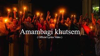 Amambagi Khutsem Official Lyrics Video