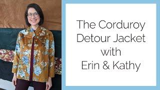 The Corduroy Detour Jacket with Erin & Kathy