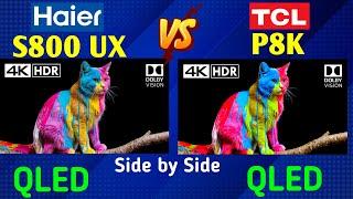 Haier S800 UX pro QLED vs TCL P8K QLED side by side comparison and details review 2025 by shahryar