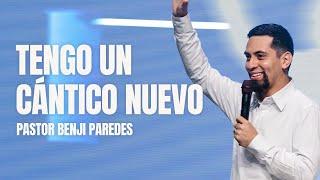 Tengo un cántico nuevo | Pastor Benji Paredes