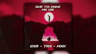 Mxk-Que toi dans ma vie feat @GXR Officiel @trx sad