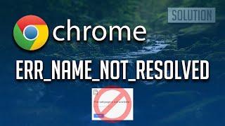 How to Fix "ERR_NAME_NOT_RESOLVED" in Google Chrome [2024]