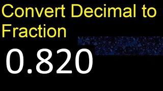 Convert 0.820 to fraction . How to convert decimals to fractions . convert decimal 0,820