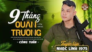 Liên Khúc Nhạc Lính 1975 HAY NHẤT MỌI THỜI ĐẠI  CÔNG TUẤN NHẠC VÀNG BẤT HỦ VƯỢT THỜI GIAN