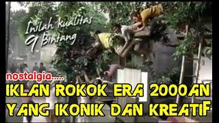 NOSTALGIA!! IKLAN ROKOK ERA TAHUN 2000AN YANG IKONIK DAN KREATIF ABIS