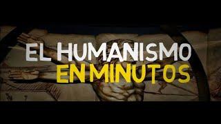 EL HUMANISMO en  5 minutos