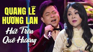 QUANG LÊ, HƯƠNG LAN LIVESHOW - Hát Trên Quê Hương Được Khán Giả Vỗ Tay Không Ngớt