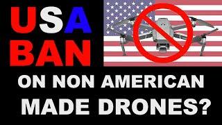 USA BAN on non American Made Drones?