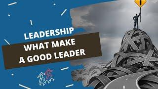 Leadership: What Makes A Good Leader? | How to Lead People