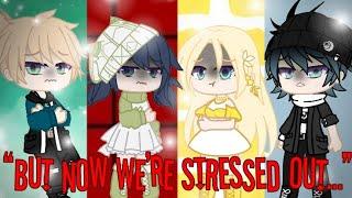 “ But now we're stressed out..~Meme ” || Gacha club || MLB || Sad AU ||