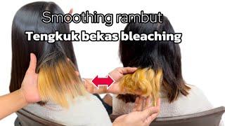 Begini cara ku smoothing rambut tengkuk bekas bleaching level tinggi