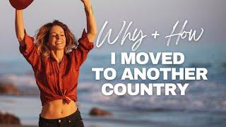 WHY + HOW I MOVED TO ANOTHER COUNTRY 