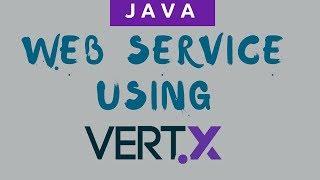 RESTful WebServices using Vertx Web in Java | Vertx for beginners