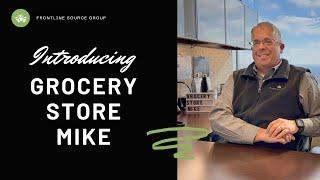 Introducing: Grocery Store Mike - a Grocery Executive Recruiter with a History in Grocery.