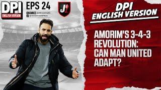 RUBEN AMORIM'S 3-4-3 REVOLUTION: CAN MAN UNITED ADAPT? - DPI ENGLISH VERSION - EPS 24