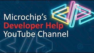 Microchip's Developer Help YouTube Channel