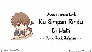 Ku Simpan Rindu Dihati - Punk Rock Jalanan || Versi Animasi