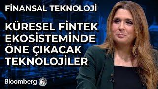 Finansal Teknoloji - Küresel Fintek Ekosisteminde Öne Çıkacak Teknolojiler | 21 Mayıs 2025