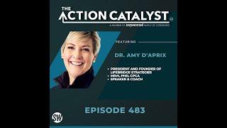 Your Best Life Forward, with Dr. Amy D'Aprix – Episode 483 of The Action Catalyst Podcast