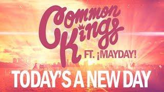  Common Kings - "Today's A New Day" (feat. ¡MAYDAY!) [Official Music Video]