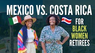 Mexico vs Costa Rica for Black Women Retirees