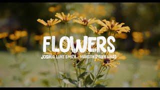 Joshua Luke Smith feat Madison Ryann Ward | Flowers