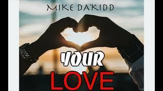 Mike Da'Kidd - Your Love (Audio Video) NEW MUSIC 2023