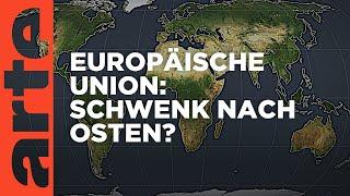 Europäische Union: Schwenk nach Osten? | Mit offenen Karten | ARTE